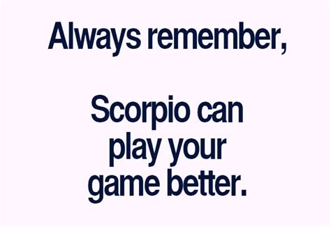 He loves to talk about his day, his work, and bedtime. . How to beat a scorpio at their own game
